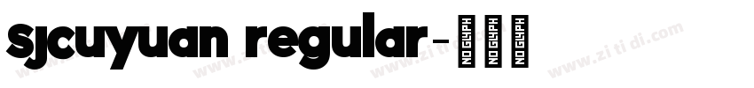 sjcuyuan regular字体转换 sjcuyuan regular字体转换